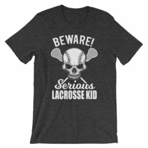 Beware Serious Lacrosse Kid Lacrosse Lovers T-Shirt - Image 7