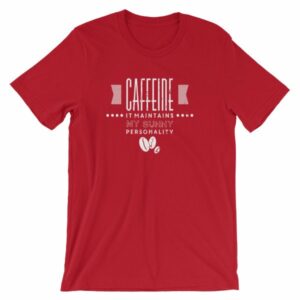 Caffeine It Maintains My Sunny Personality Coffee T-Shirt - Image 12