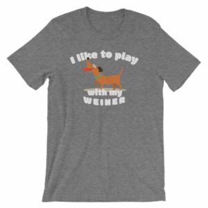 I Like To Play With My Weiner Dachshund Lovers Funny T-Shirt - Image 10