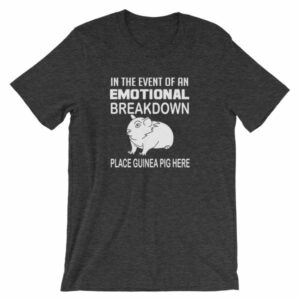 In Case of Emotional Breakdown Place Guinea Pig Here T Shirt - Image 8