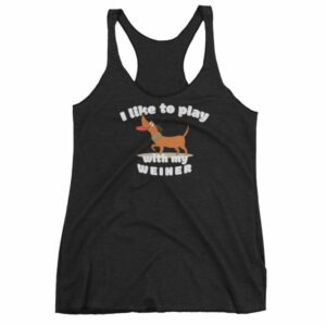 I Like To Play With My Weiner Dachshund Lovers Funny Women's tank top