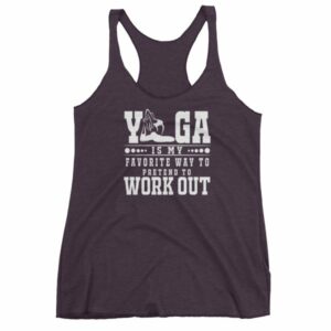Yoga Is My Favorite Way To Pretend To Work Out Women's tank top - Image 8