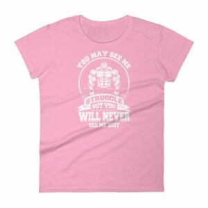 You May See Me Struggle But You Will Never See Me Quit Women's T-Shirt - Image 14