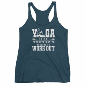 Yoga Is My Favorite Way To Pretend To Work Out Women's tank top - Image 3