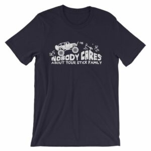 Nobody Cares About Your Stick Figure Family Off Road T-Shirt - Image 8