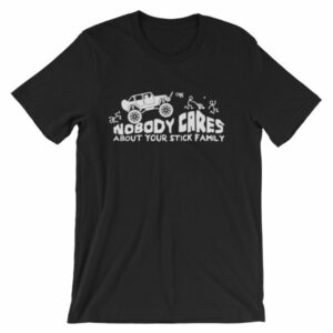 Nobody Cares About Your Stick Figure Family Off Road T-Shirt