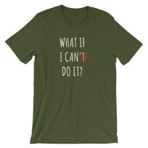 What If I Can Do It Motivational Inspiring T-Shirt - Image 6