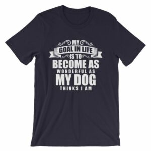 My Goal Is Be As Wonderful As My Dog Thinks I Am T-Shirt - Image 6