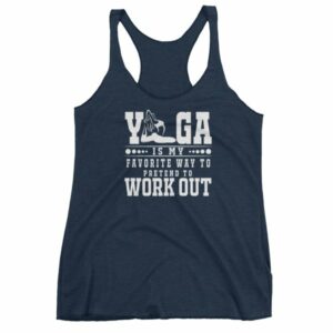 Yoga Is My Favorite Way To Pretend To Work Out Women's tank top - Image 5