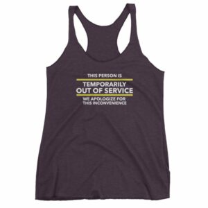 This Person Is Temporarily Out Of Service Funny Women's tank top - Image 8