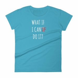 What If I Can Do It Motivational Inspiring Women's T-Shirt - Image 13
