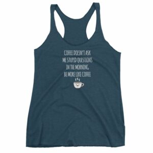 Coffee Doesn't Ask Me Stupid Questions Funny Women's tank top - Image 3