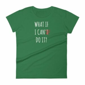 What If I Can Do It Motivational Inspiring Women's T-Shirt - Image 8