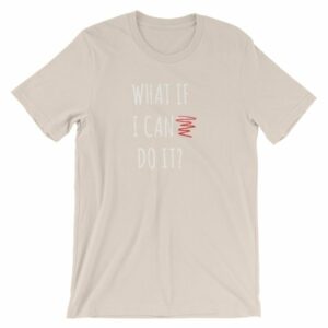What If I Can Do It Motivational Inspiring T-Shirt - Image 12