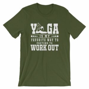 Yoga Is My Favorite Way To Pretend To Work Out T-Shirt - Image 5