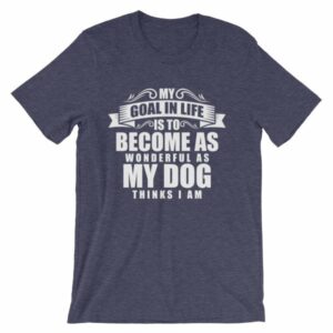 My Goal Is Be As Wonderful As My Dog Thinks I Am T-Shirt - Image 4