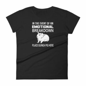 In Case of Emotional Breakdown Place Guinea Pig Here Women's T Shirt