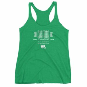 Caffeine It Maintains My Sunny Personality Coffee Women's tank top - Image 10