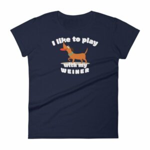 I Like To Play With My Weiner Dachshund Lovers Funny Women's T-Shirt - Image 4