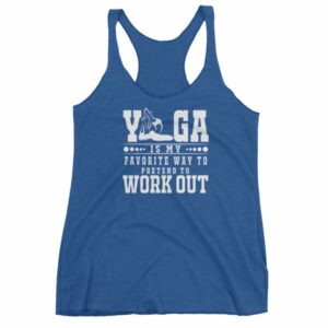 Yoga Is My Favorite Way To Pretend To Work Out Women's tank top - Image 9