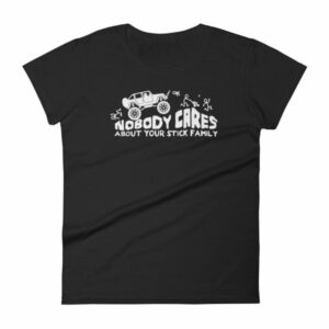 Nobody Cares About Your Stick Figure Family Off Road Women's T-Shirt