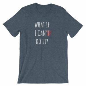 What If I Can Do It Motivational Inspiring T-Shirt - Image 10