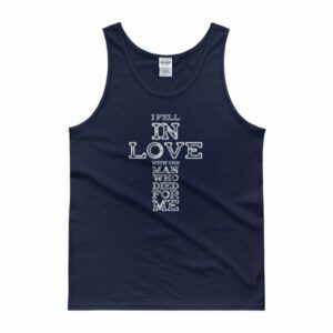 I Fell In Love With The Man Who Died For Me Christian T-Shirt Tank top - Image 2