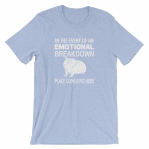 In Case of Emotional Breakdown Place Guinea Pig Here T Shirt - Image 13