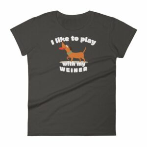 I Like To Play With My Weiner Dachshund Lovers Funny Women's T-Shirt - Image 2