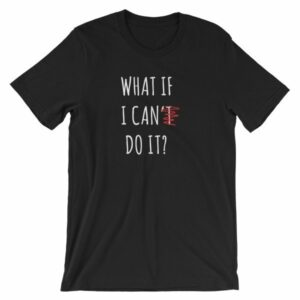What If I Can Do It Motivational Inspiring T-Shirt