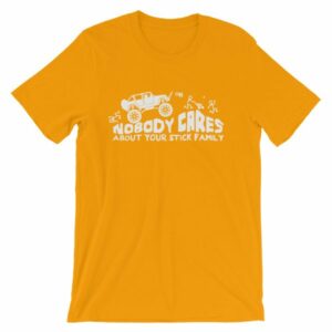 Nobody Cares About Your Stick Figure Family Off Road T-Shirt - Image 14