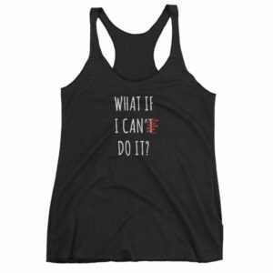 What If I Can Do It Motivational Inspiring Women's tank top