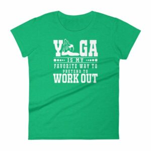 Yoga Is My Favorite Way To Pretend To Work Out Women's T-Shirt - Image 10