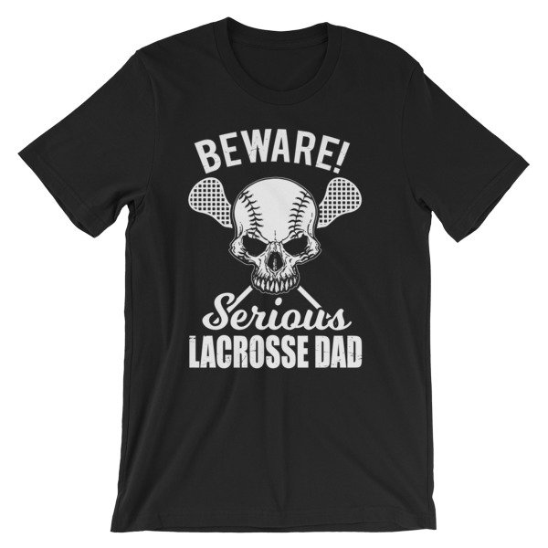 Beware Serious Lacrosse Dad Lacrosse Lovers T-Shirt • Cosmic Frogs Vinyl