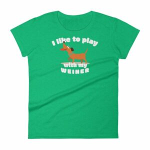 I Like To Play With My Weiner Dachshund Lovers Funny Women's T-Shirt - Image 10