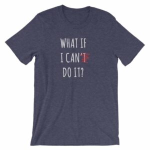 What If I Can Do It Motivational Inspiring T-Shirt - Image 5