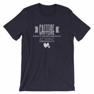 Caffeine It Maintains My Sunny Personality Coffee T-Shirt - Image 6