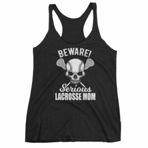 Beware Serious Lacrosse Mom Lacrosse Lovers Women's tank top