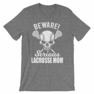 Beware Serious Lacrosse Mom Lacrosse Lovers T-Shirt - Image 10