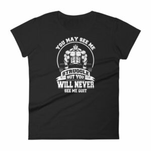 You May See Me Struggle But You Will Never See Me Quit Women's T-Shirt