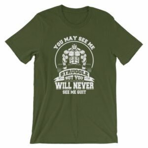 You May See Me Struggle But You Will Never See Me Quit T-Shirt - Image 3