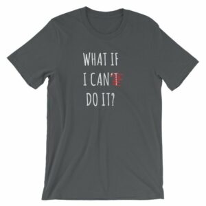 What If I Can Do It Motivational Inspiring T-Shirt - Image 7