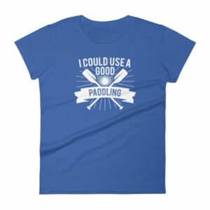 I Could Use a Good Paddling Kayaking Women's T-Shirt - Image 8