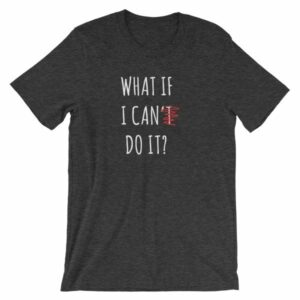 What If I Can Do It Motivational Inspiring T-Shirt - Image 9