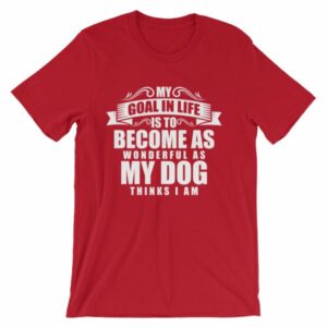 My Goal Is Be As Wonderful As My Dog Thinks I Am T-Shirt - Image 13