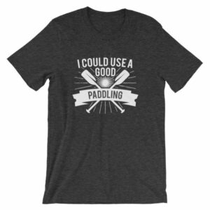 I Could Use a Good Paddling Kayaking T-Shirt - Image 6