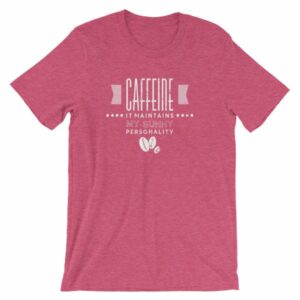 Caffeine It Maintains My Sunny Personality Coffee T-Shirt - Image 13