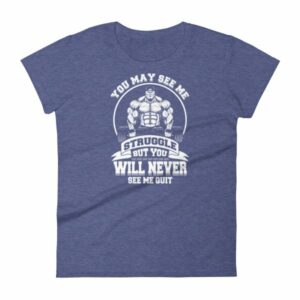 You May See Me Struggle But You Will Never See Me Quit Women's T-Shirt - Image 6