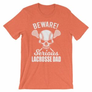 Beware Serious Lacrosse Dad Lacrosse Lovers T-Shirt - Image 12