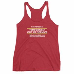This Person Is Temporarily Out Of Service Funny Women's tank top - Image 13